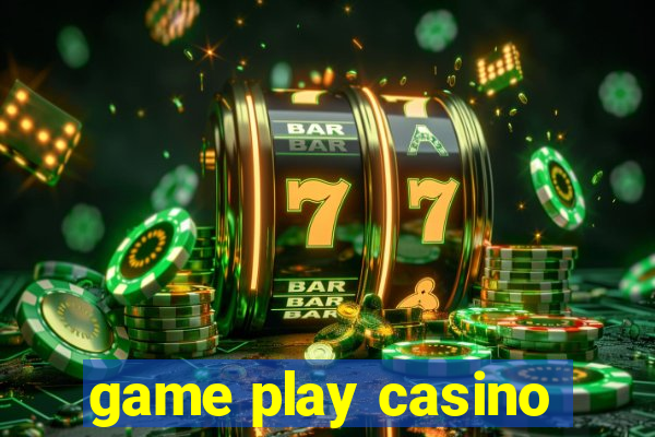 game play casino